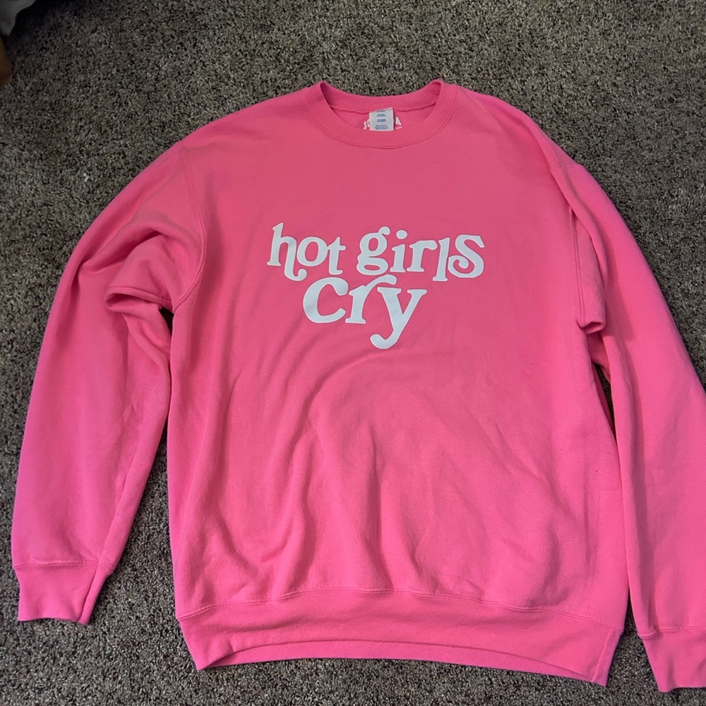 pink sweatshirt “hot girls cry”